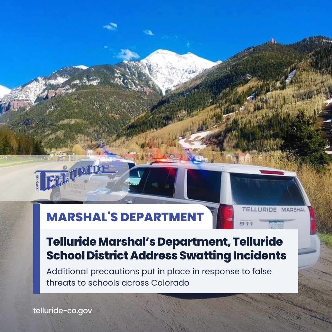 Telluride Marshal’s Department, Telluride School District Address Swatting Incidents