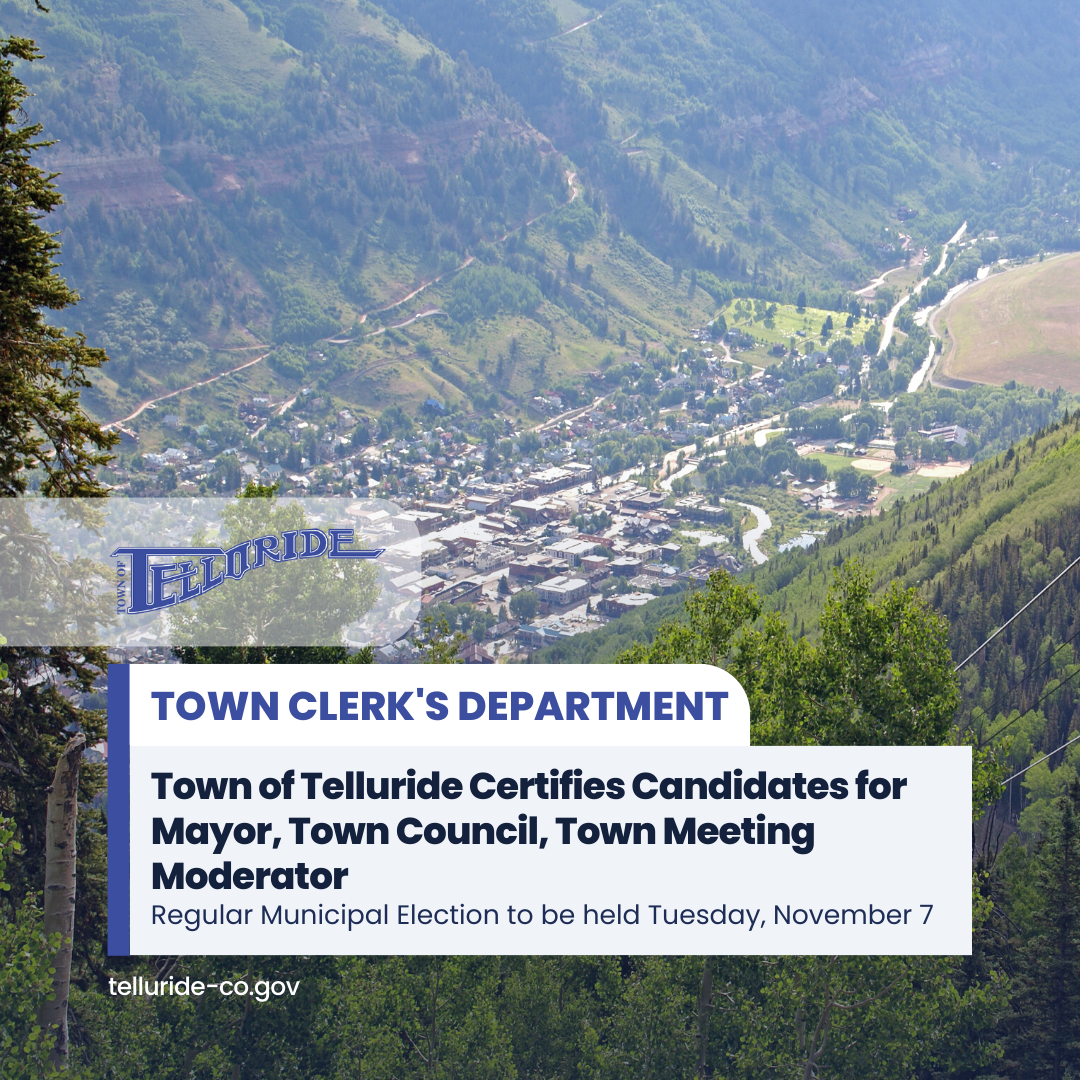 Town of Telluride Certifies Candidates for Mayor, Town Council, Town Meeting Moderator